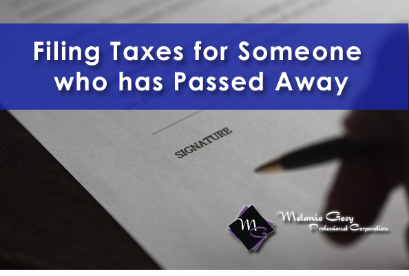 Filing taxes for someone who has passed away Filing taxes for someone who has passed away